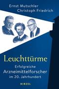 Mutschler / Friedrich |  Leuchttürme - Erfolgreiche Arzneimittelforscher im 20. Jahrhundert | Buch |  Sack Fachmedien