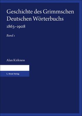 Kirkness | Geschichte des Grimmschen Deutschen Wörterbuchs 1863-1908 | Buch | 978-3-7776-2791-5 | sack.de