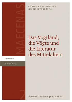Fasbender / Mierke | Das Vogtland, die Vögte und die Literatur des Mittelalters | Buch | 978-3-7776-2807-3 | sack.de