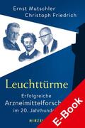 Friedrich / Mutschler |  Leuchttürme - Erfolgreiche Arzneimittelforscher im 20. Jahrhundert | eBook | Sack Fachmedien