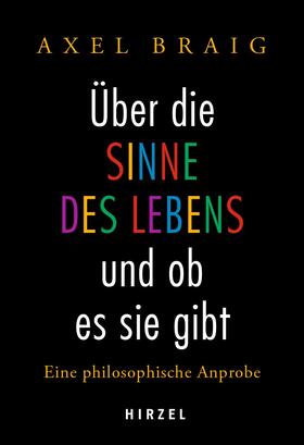 Braig | Über die Sinne des Lebens und ob es sie gibt | Buch | 978-3-7776-2920-9 | sack.de