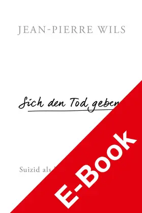 Wils |  Sich den Tod geben. | eBook | Sack Fachmedien