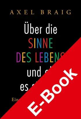 Braig |  Über die Sinne des Lebens und ob es sie gibt | eBook | Sack Fachmedien