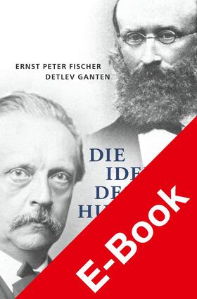 Fischer / Ganten | Die Idee des Humanen | E-Book | sack.de