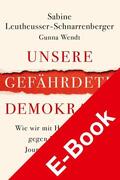 Leutheusser-Schnarrenberger |  Unsere gefährdete Demokratie | eBook | Sack Fachmedien