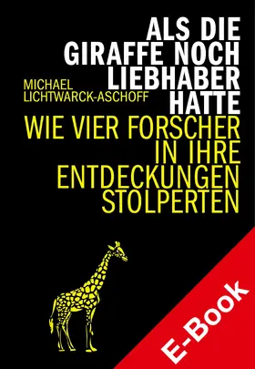 Lichtwarck-Aschoff / Verlag |  Als die Giraffe noch Liebhaber hatte | eBook | Sack Fachmedien