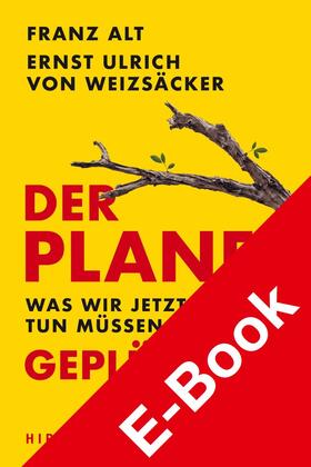 Alt / Weizsäcker | Der Planet ist geplündert. Was wir jetzt tun müssen. | E-Book | sack.de