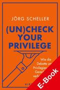Scheller |  (Un)check your privilege | eBook | Sack Fachmedien