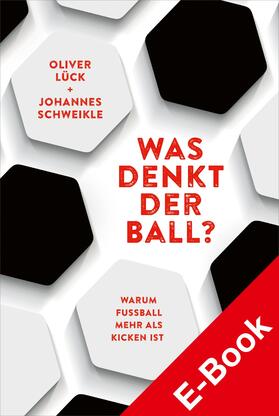 Lück / Schweikle | Was denkt der Ball? | E-Book | sack.de