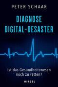 Schaar |  Diagnose Digital-Desaster | Buch |  Sack Fachmedien