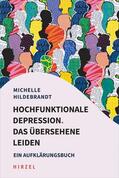 Hildebrandt |  Hochfunktionale Depression. Das übersehene Leiden | Buch |  Sack Fachmedien