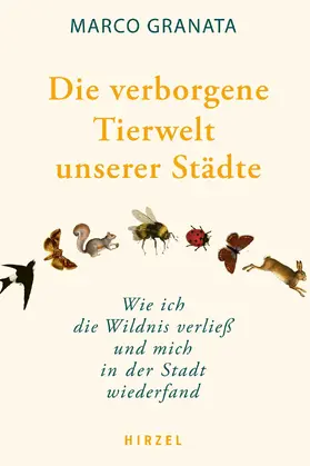 Granata |  Die verborgene Tierwelt unserer Städte | eBook | Sack Fachmedien