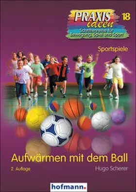Scherer / Kröger / Roth |  Aufwärmen mit dem Ball | Buch |  Sack Fachmedien