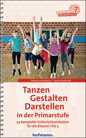 Lichtenthaler / Konowalczyk |  Tanzen, Gestalten, Darstellen in der Primarstufe | Buch |  Sack Fachmedien
