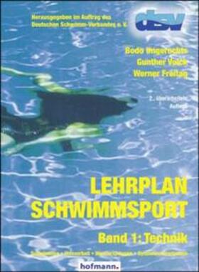Ungerechts / Volck / Freitag | Lehrplan Schwimmsport Band 1: Technik | Buch | 978-3-7780-3422-4 | sack.de