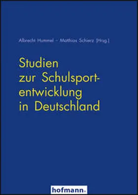 Hummel / Schierz |  Studien zur Schulsportentwicklung in Deutschland | Buch |  Sack Fachmedien