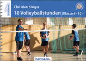 Kröger | 10 Volleyballstunden (Klasse 8-10) | Buch | 978-3-7780-6560-0 | sack.de
