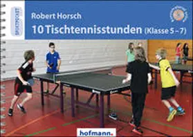Horsch |  10 Tischtennisstunden (Klasse 5-7) | Buch |  Sack Fachmedien