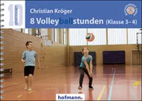 Kröger | 8 Volleyballstunden (Klasse 3-4) | Buch | 978-3-7780-6640-9 | sack.de