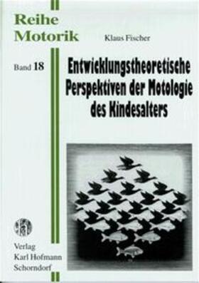 Fischer | Entwicklungstheoretische Perspektiven der Motologie des Kindesalters | Buch | 978-3-7780-7018-5 | sack.de