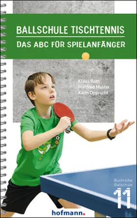 Roth / Muster / Opprecht |  Ballschule Tischtennis | Buch |  Sack Fachmedien