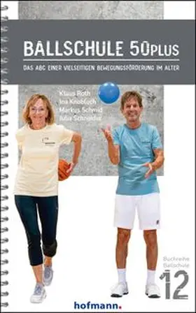 Roth / Knobloch / Schmid |  Ballschule 50plus | Buch |  Sack Fachmedien