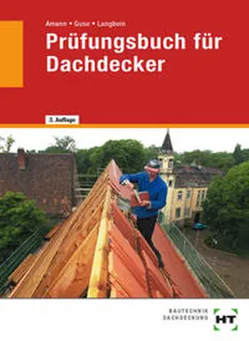 Amann / Guse / Langbein |  Prüfungsbuch für Dachdecker | Buch |  Sack Fachmedien