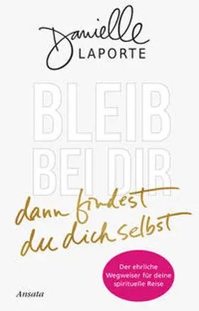 Laporte |  Bleib bei dir - dann findest du dich selbst | Buch |  Sack Fachmedien