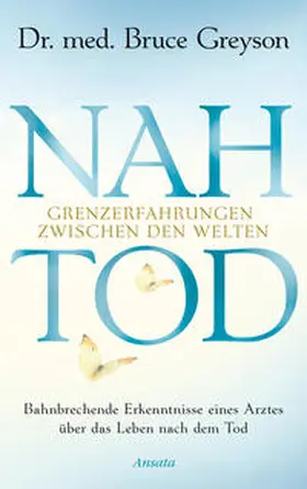 Greyson |  Nahtod. Grenzerfahrungen zwischen den Welten | Buch |  Sack Fachmedien