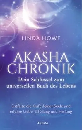 Howe |  Akasha-Chronik - Dein Schlüssel zum universellen Buch des Lebens | Buch |  Sack Fachmedien
