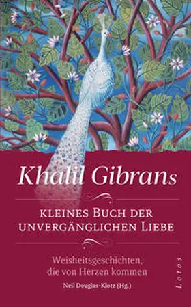 Gibran / Douglas-Klotz / G?ibra¯n |  Khalil Gibrans kleines Buch der unvergänglichen Liebe | Buch |  Sack Fachmedien