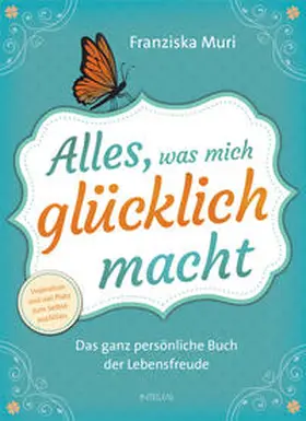 Muri |  Alles, was mich glücklich macht | Buch |  Sack Fachmedien