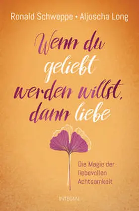 Schweppe / Long |  Wenn du geliebt werden willst, dann liebe | Buch |  Sack Fachmedien