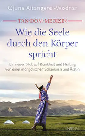 Altangerel-Wodnar / Fehringer / Köpf |  Tan-Dom-Medizin: Wie die Seele durch den Körper spricht | Buch |  Sack Fachmedien