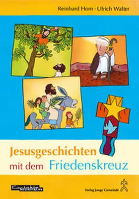 Walter / Horn |  Jesusgeschichten mit dem Friedenskreuz | Buch |  Sack Fachmedien