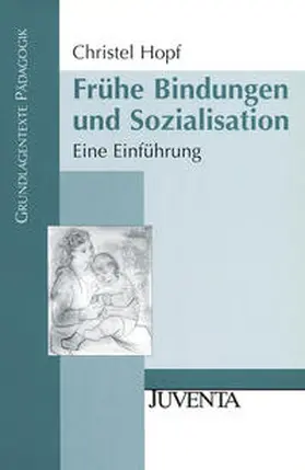 Hopf |  Frühe Bindungen und Sozialisation | Buch |  Sack Fachmedien