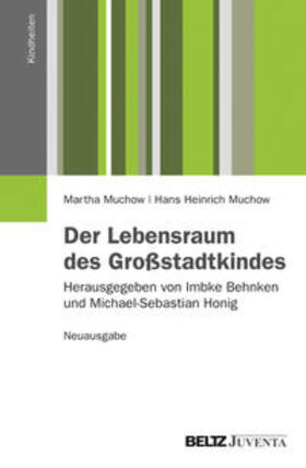 Muchow / Behnken / Honig | Der Lebensraum des Großstadtkindes. Neuausgabe | Buch | 978-3-7799-1554-6 | sack.de