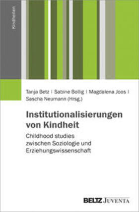 Betz / Bollig / Joos | Institutionalisierungen von Kindheit | Buch | 978-3-7799-1557-7 | sack.de