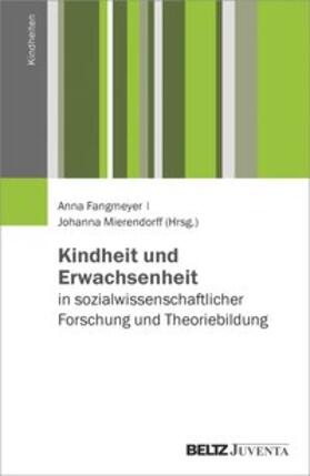 Fangmeyer / Mierendorff |  Kindheit und Erwachsenheit in sozialwissenschaftlicher Forschung und Theoriebildung | Buch |  Sack Fachmedien