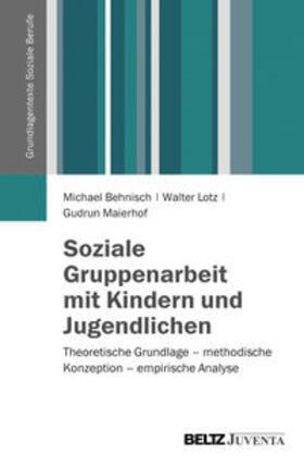 Behnisch / Lotz / Maierhof | Soziale Gruppenarbeit mit Kindern und Jugendlichen | Buch | 978-3-7799-1961-2 | sack.de