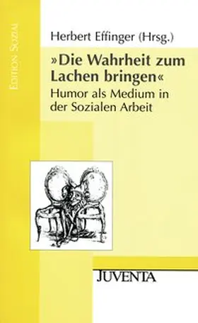 Effinger |  »Die Wahrheit zum Lachen bringen« | Buch |  Sack Fachmedien