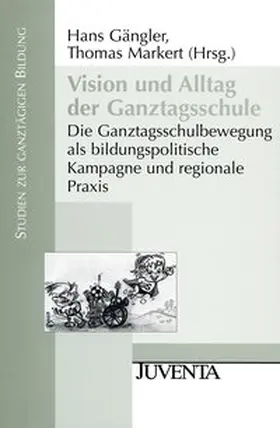Gängler / Markert |  Vision und Alltag der Ganztagsschule | Buch |  Sack Fachmedien