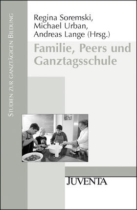 Soremski / Urban / Lange | Familie, Peers und Ganztagsschule | Buch | 978-3-7799-2157-8 | sack.de