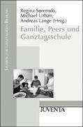 Soremski / Urban / Lange |  Familie, Peers und Ganztagsschule | Buch |  Sack Fachmedien