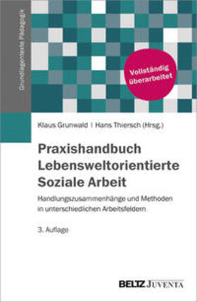 Grunwald / Thiersch | Praxis Lebensweltorientierte Soziale Arbeit | Buch | 978-3-7799-2183-7 | sack.de