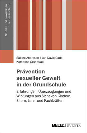 Andresen / Gade / Grünewalt |  Prävention sexueller Gewalt in der Grundschule | Buch |  Sack Fachmedien