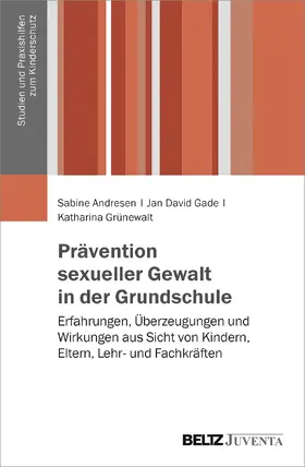 Andresen / Gade / Grünewalt |  Prävention sexueller Gewalt in der Grundschule | Buch |  Sack Fachmedien