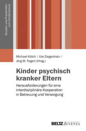 Kölch / Ziegenhain / Fegert |  Kinder psychisch kranker Eltern | Buch |  Sack Fachmedien