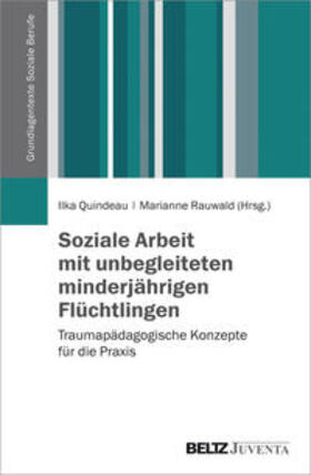 Quindeau / Rauwald | Soziale Arbeit mit unbegleiteten minderjährigen Flüchtlingen | Buch | 978-3-7799-2358-9 | sack.de
