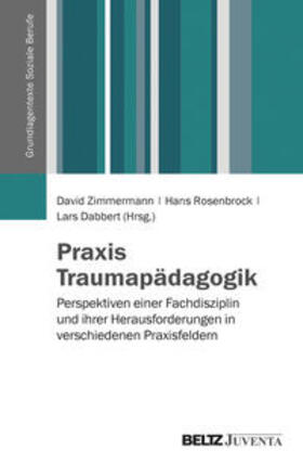 Zimmermann / Rosenbrock / Dabbert | Praxis Traumapädagogik | Buch | 978-3-7799-2362-6 | sack.de